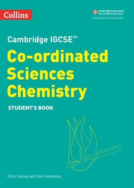 CAMBRIDGE IGCSE™ COORDINATED SCIENCES CHEMISTRY STUDENT’S BOOK 2ND | 9780008545949