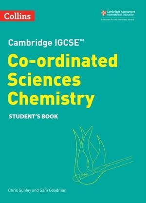 CAMBRIDGE IGCSE™ COORDINATED SCIENCES CHEMISTRY STUDENT’S BOOK 2ND | 9780008545949