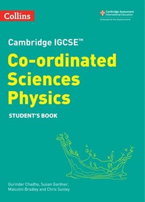 CAMBRIDGE IGCSE™ COORDINATED SCIENCES PHYSICS STUDENT’S BOOK 2ND | 9780008545956