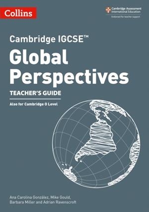 CAMBRIDGE IGCSE™ GLOBAL PERSPECTIVES TEACHER’S GUIDE | 9780008547530