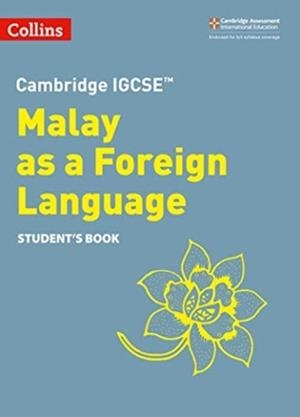 CAMBRIDGE IGCSE™ MALAY AS A FOREIGN LANGUAGE STUDENT’S BOOK 2ND | 9780008364465