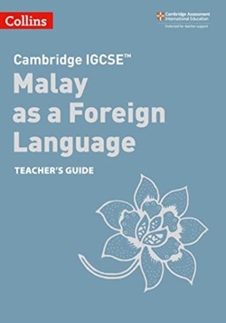 CAMBRIDGE IGCSE™ MALAY AS A FOREIGN LANGUAGE TEACHER’S GUIDE 2ND | 9780008364489
