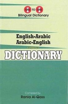 ENGLISH-ARABIC & ARABIC-ENGLISH ONE-TO-ONE DICTIONARY. SCRIPT & ROMAN (EXAM-SUITABLE) | 9781908357724