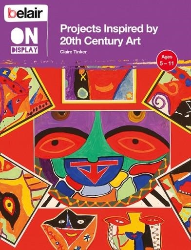 BELAIR ON DISPLAY PROJECTS INSPIRED BY 20TH CENTURY ART | 9780007439454