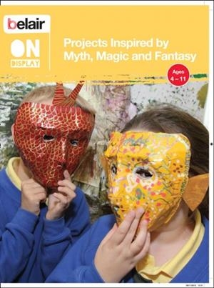 BELAIR ON DISPLAY PROJECTS INSPIRED BY MYTH, MAGIC AND FANTASY | 9780007501212