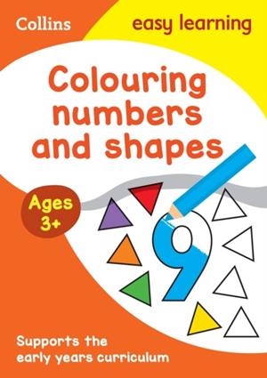 COLOURING NUMBERS AND SHAPES AGE 3+ | 9780008491741
