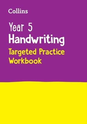 YEAR 5 HANDWRITING TARGETED PRACTICE WORKBOOK | 9780008534684