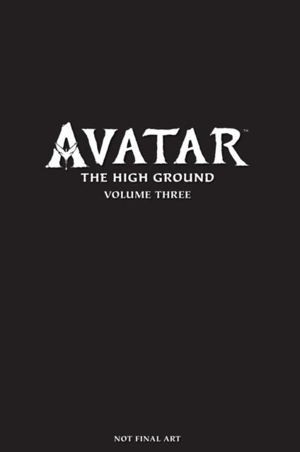 AVATAR: THE HIGH GROUND VOLUME 3 | 9781506709116