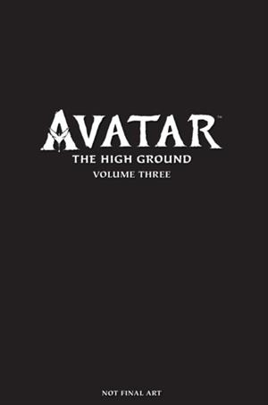 AVATAR: THE HIGH GROUND VOLUME 3 | 9781506709116