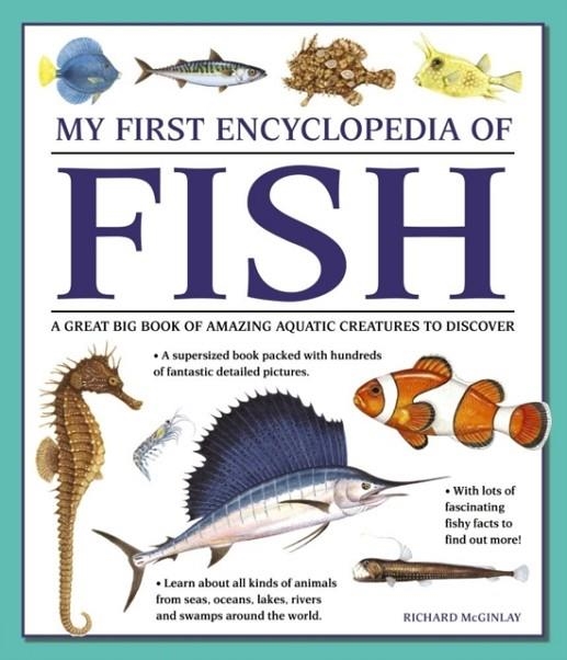 MY FIRST ENCYCLOPEDIA OF FISH (GIANT SIZE) | 9781861478245 | MCGINLAY RICHARD
