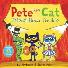 PETE THE CAT: TALENT SHOW TROUBLE | 9780062974167 | JAMES DEAN 