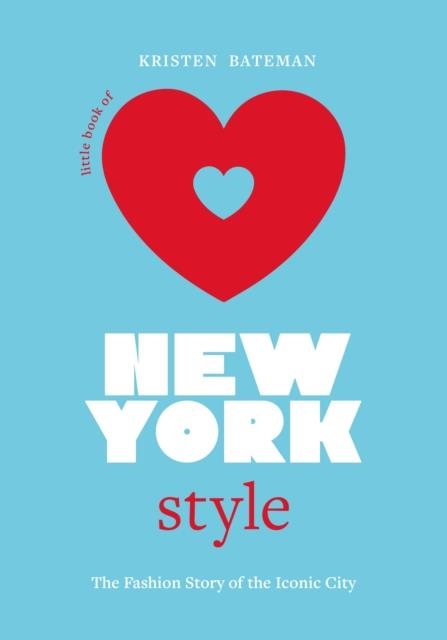 LITTLE BOOK OF NEW YORK STYLE | 9781802794908 | KRISTEN BATEMAN