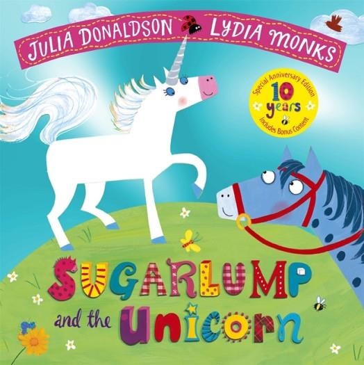 SUGARLUMP AND THE UNICORN 10TH ANNIVERSARY EDITION | 9781529093735 | DONALDSON AND MONKS