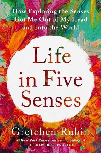 LIFE IN FIVE SENSES | 9780593727201 | GRETCHEN RUBIN