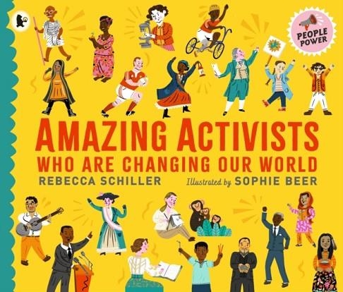 AMAZING ACTIVISTS WHO ARE CHANGING OUR WORLD | 9781529513318 | SCHILLER AND BEER