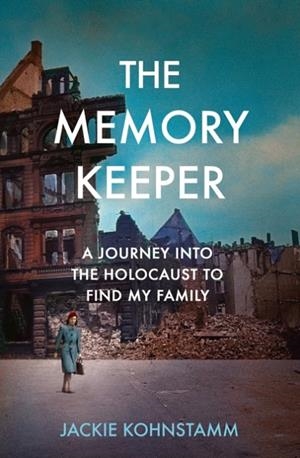 THE MEMORY KEEPER: A JOURNEY INTO THE HOLOCAUST | 9781838858025 | JACKIE KOHNSTAMM