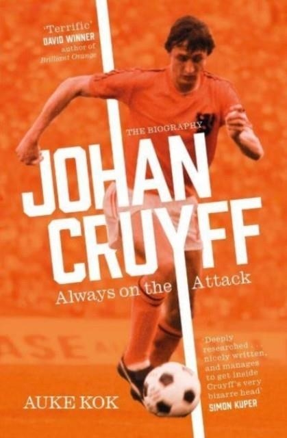 JOHAN CRUYFF: ALWAYS ON THE ATTACK | 9781398501676 | AUKE KOK
