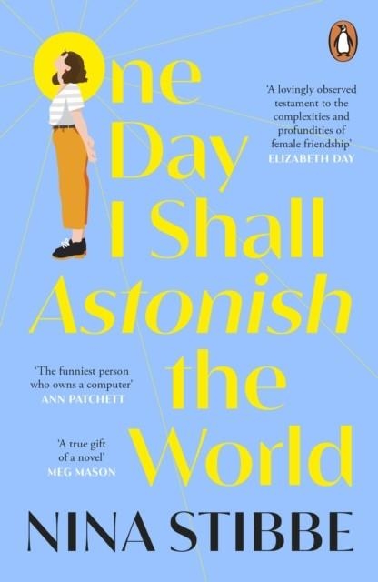 ONE DAY I SHALL ASTONISH THE WORLD | 9780241451175 | NINA STIBBE