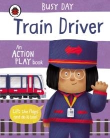 BUSY DAY: TRAIN DRIVER | 9780241458174 | DAN GREEN