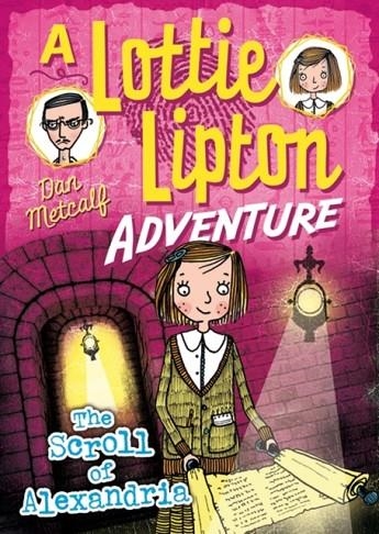 THE SCROLL OF ALEXANDRIA A LOTTIE LIPTON ADVENTURE | 9781472911872 | DAN METCALF