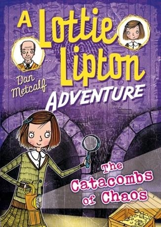 THE CATACOMBS OF CHAOS A LOTTIE LIPTON ADVENTURE | 9781472927552 | DAN METCALF