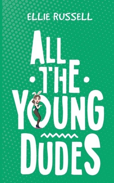ALL THE YOUNG DUDES | 9781528920018 | ELLIE RUSSELL
