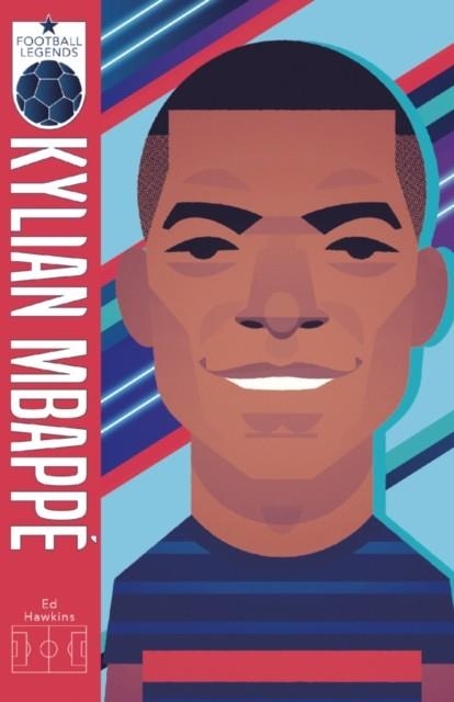 X FOOTBALL LEGENDS 06: KYLIAN MBAPPE | 9780702304002 | ED HAWKINS