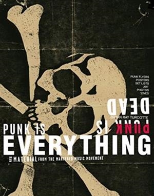 PUNK IS DEAD PUNK IS EVERYTHING | 9783943330625 | BRYAN RAY TURCOTTE