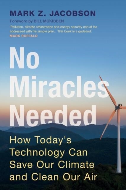 NO MIRACLES NEEDED: HOW TODAY'S TECHNOLOGY CAN SAVE OUR CLIMATE AND CLEAN OUR AIR | 9781009249546 | JACOBSON, MARK Z