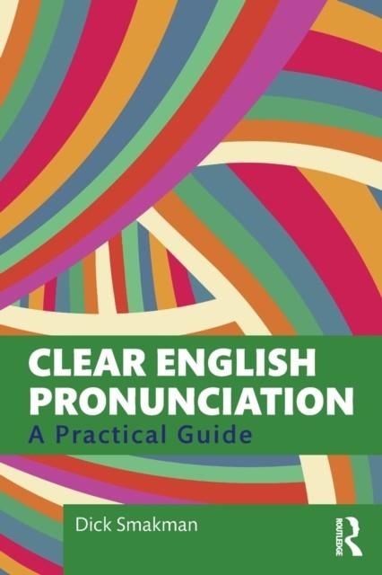 CLEAR ENGLISH PRONUNCIATION : A PRACTICAL GUIDE | 9780367366438 | DICK SMAKMAN