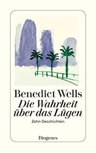 DIE WAHRHEIT UBER DAS LUNGEN | 9783257245240 | BENEDICT WELLS