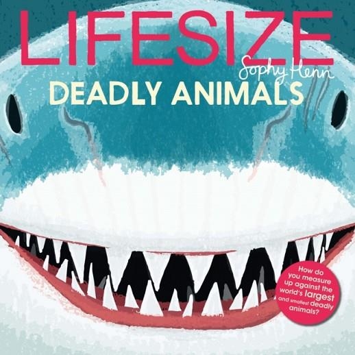 LIFESIZE DEADLY ANIMALS | 9780008534301 | SOPHY HENN