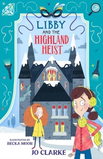 LIBBY AND THE HIGHLAND HEIST (2) | 9781915444011 | JO CLARKE