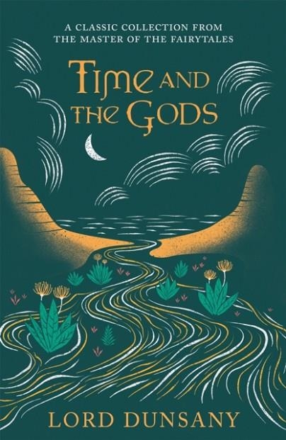 TIME AND THE GODS: AN OMNIBUS | 9781473221963 | LORD DUNSANY