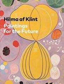 HILMA AF KLINT: PAINTINGS FOR THE FUTURE | 9780892075430 | TRACEY BASHKOFF