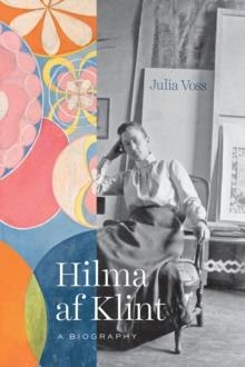 HILMA AF KLINT: A BIOGRAPHY | 9780226689760 | VOSS, JULIA