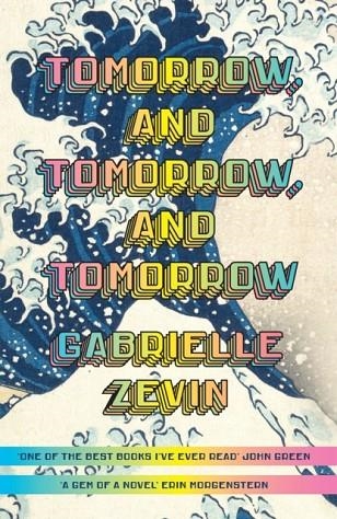 TOMORROW, AND TOMORROW, AND TOMORROW | 9781784744649 | GABRIELLE ZEVIN