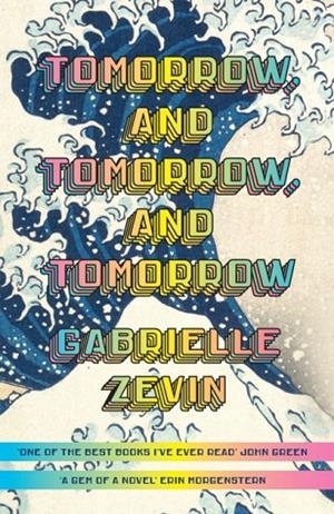 TOMORROW, AND TOMORROW, AND TOMORROW | 9781784744649 | GABRIELLE ZEVIN