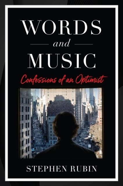WORDS AND MUSIC : CONFESSIONS OF AN OPTIMIST | 9781493065103 | STEPHEN RUBIN