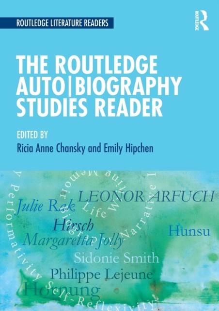 THE ROUTLEDGE AUTO BIOGRAPHY STUDIES READER | 9781138904781 | RICIA CHANSKY, EMILY HIPCHEN