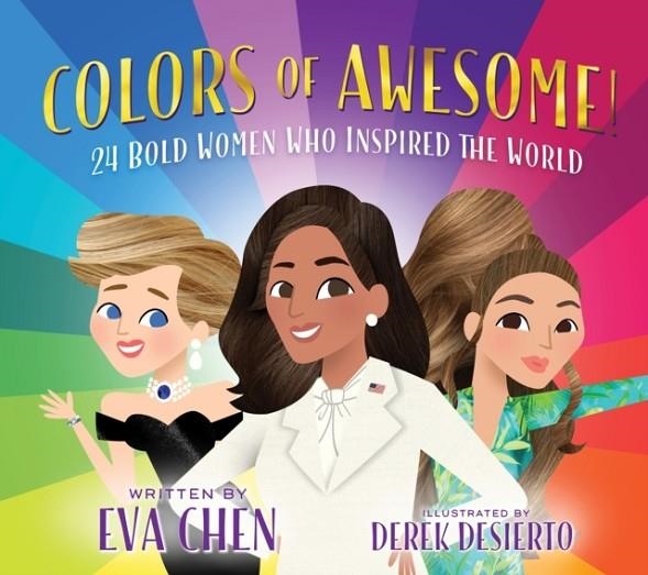 COLORS OF AWESOME! : 24 BOLD WOMEN WHO INSPIRED THE WORLD | 9781250816672 | EVA CHEN