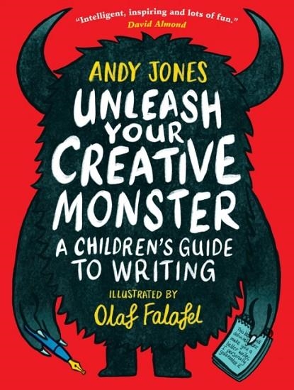 UNLEASH YOUR CREATIVE MONSTER: A CHILDREN'S GUIDE TO WRITING | 9781406396621 | JONES/FALAFEL