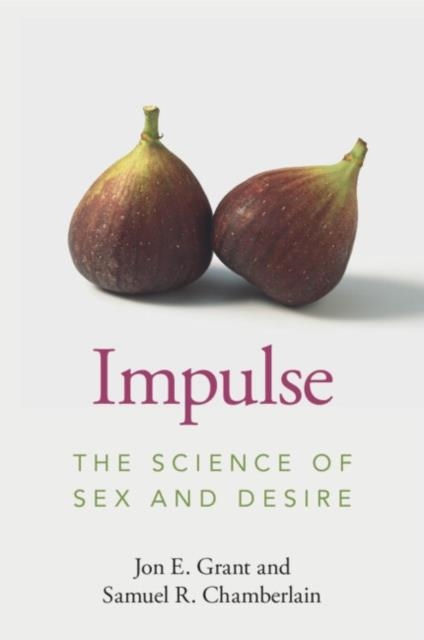 IMPULSE : THE SCIENCE OF SEX AND DESIRE | 9781009107976 | JON E. GRANT , SAMUEL R. CHAMBERLAIN