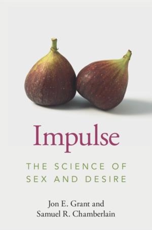 IMPULSE : THE SCIENCE OF SEX AND DESIRE | 9781009107976 | JON E. GRANT , SAMUEL R. CHAMBERLAIN