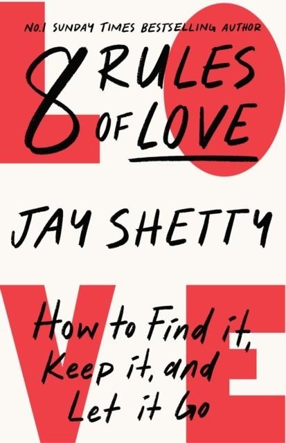 8 RULES OF LOVE : HOW TO FIND IT, KEEP IT, AND LET IT GO | 9780008471651 | JAY SHETTY
