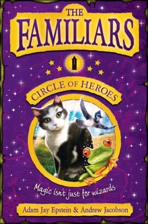 THE FAMILIARS: CIRCLE OF HEROES | 9780007371792 | ADAM EPSTEIN, ANDREW JACOBSON