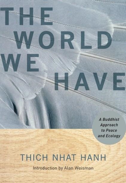 THE WORLD WE HAVE: A BUDDHIST APPROACH TO PEACE AND ECOLOGY | 9781888375886