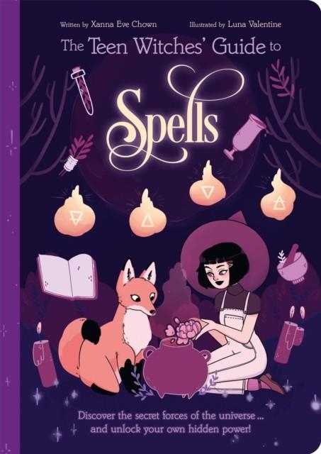 THE TEEN WITCHES' GUIDE TO SPELLS  | 9781398813304 | XANNA EVE CHOWN