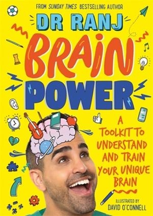 BRAIN POWER : A TOOLKIT TO UNDERSTAND AND TRAIN YOUR UNIQUE BRAIN | 9781526362971 | DR.RANJ SINGH