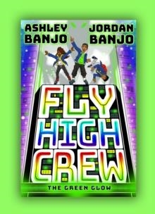 FLY HIGH CREW: THE GREEN GLOW | 9780702306440 | ASHLEY BANJO